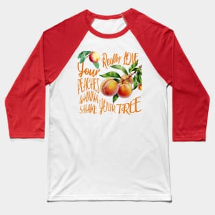 Love your peaches Baseball T-Shirt